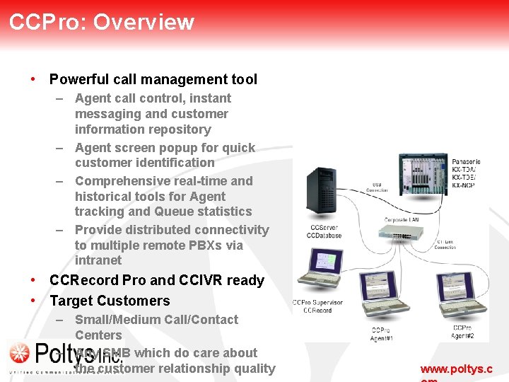 CCPro: Overview • Powerful call management tool – Agent call control, instant messaging and