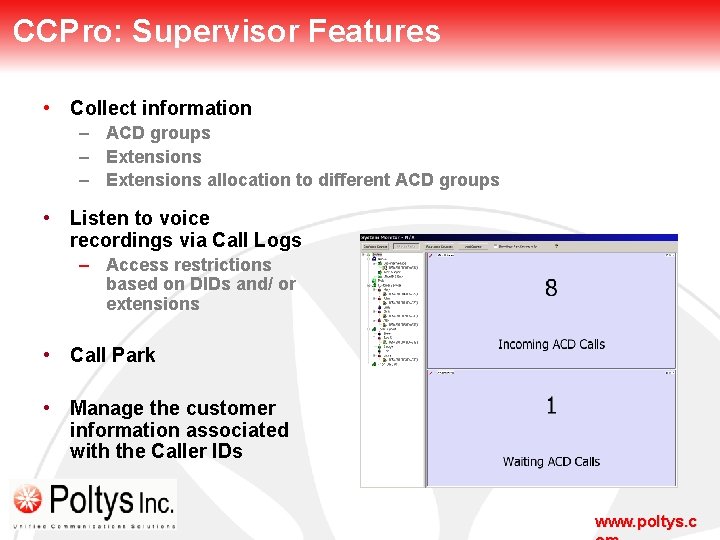 CCPro: Supervisor Features • Collect information – ACD groups – Extensions allocation to different