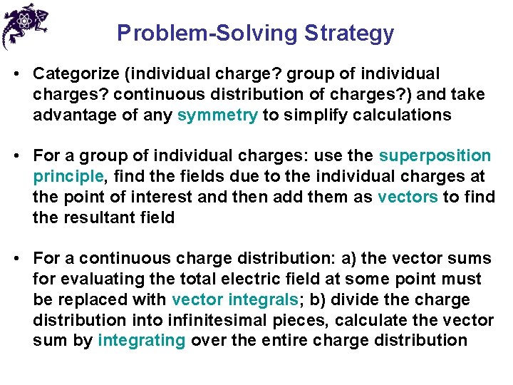 Problem-Solving Strategy • Categorize (individual charge? group of individual charges? continuous distribution of charges?