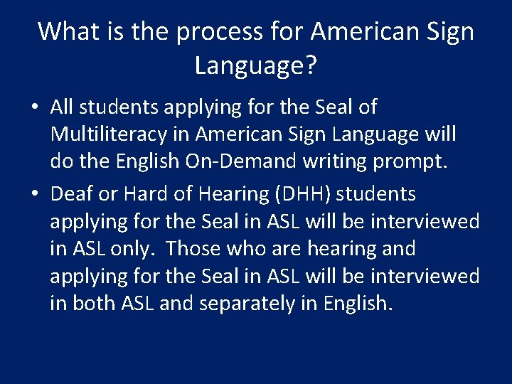 What is the process for American Sign Language? • All students applying for the What is the process for American Sign Language? • All students applying for the