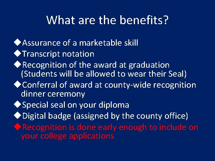 What are the benefits? u. Assurance of a marketable skill u. Transcript notation u.