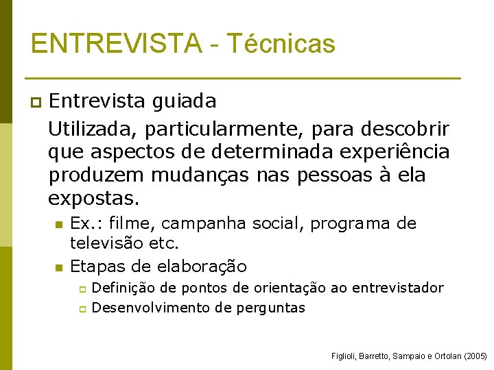 ENTREVISTA - Técnicas p Entrevista guiada Utilizada, particularmente, para descobrir que aspectos de determinada