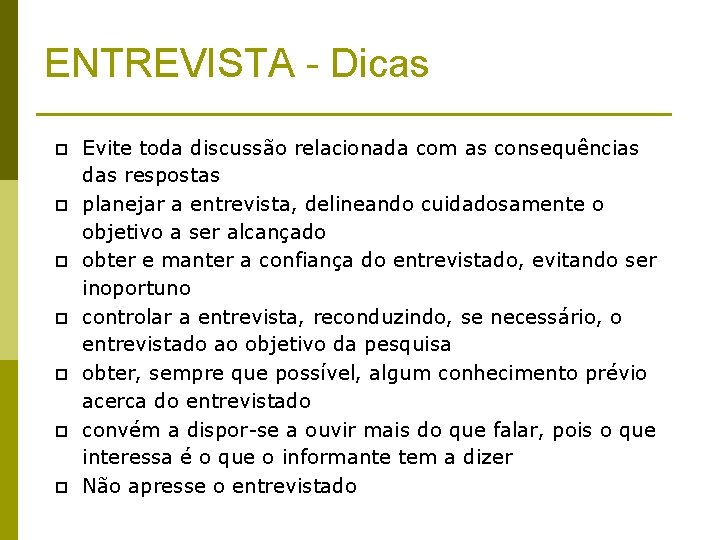 ENTREVISTA - Dicas p p p p Evite toda discussão relacionada com as consequências