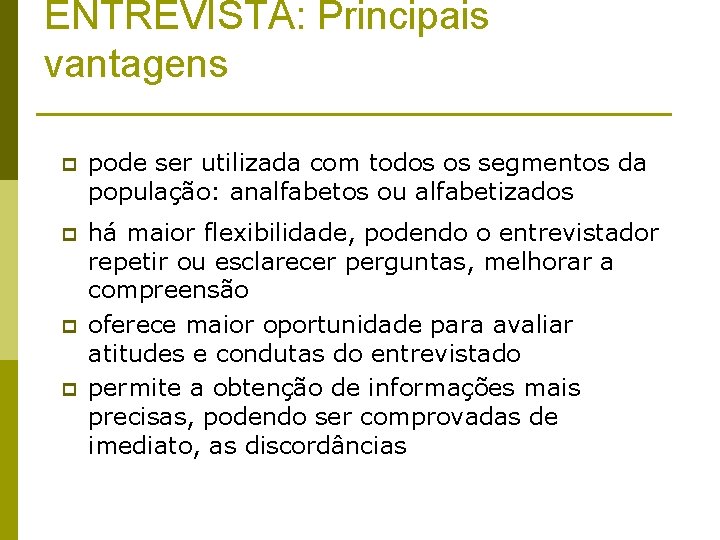 ENTREVISTA: Principais vantagens p pode ser utilizada com todos os segmentos da população: analfabetos