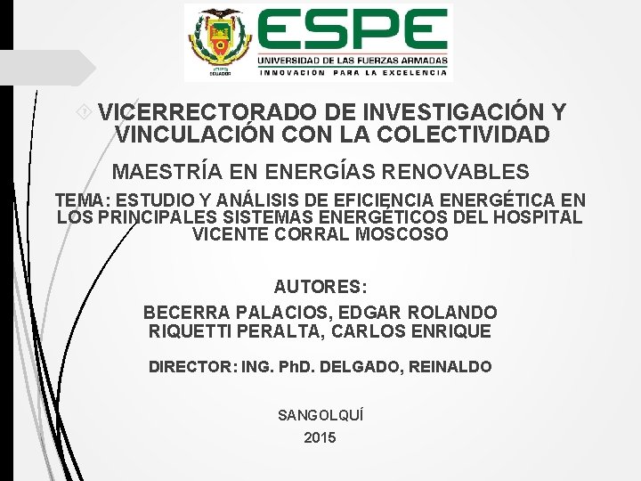  VICERRECTORADO DE INVESTIGACIÓN Y VINCULACIÓN CON LA COLECTIVIDAD MAESTRÍA EN ENERGÍAS RENOVABLES TEMA: