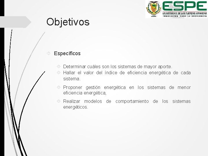 Objetivos Específicos Determinar cuáles son los sistemas de mayor aporte. Hallar el valor del