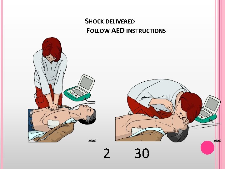 SHOCK DELIVERED FOLLOW AED INSTRUCTIONS 2 30 