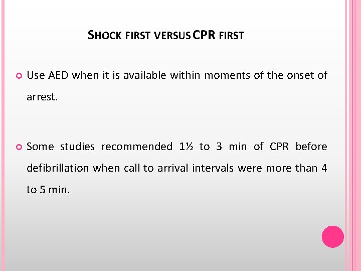 SHOCK FIRST VERSUS CPR FIRST Use AED when it is available within moments of