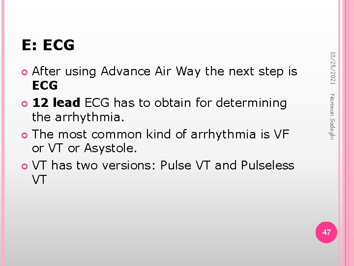 Nariman Sadeghi After using Advance Air Way the next step is ECG 12 lead