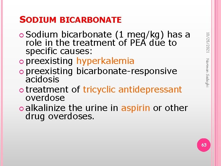 SODIUM BICARBONATE Nariman Sadeghi bicarbonate (1 meq/kg) has a role in the treatment of