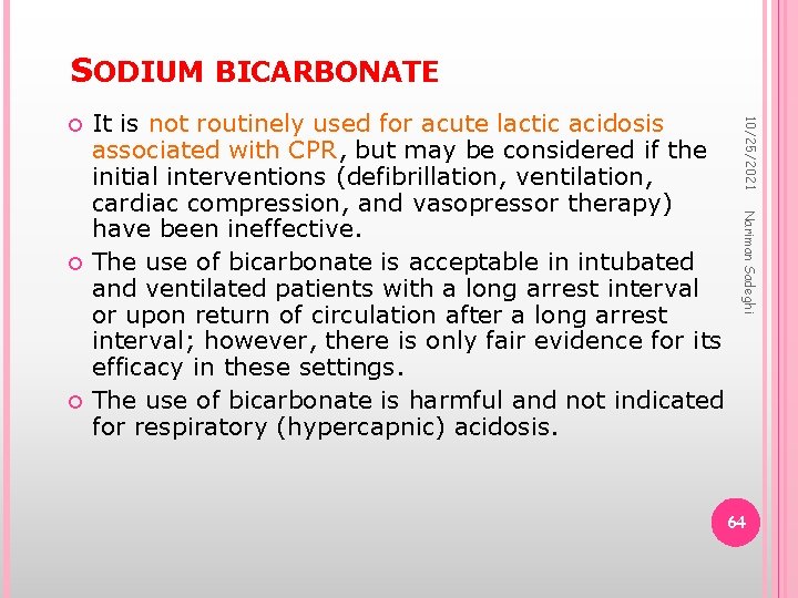 SODIUM BICARBONATE Nariman Sadeghi It is not routinely used for acute lactic acidosis associated