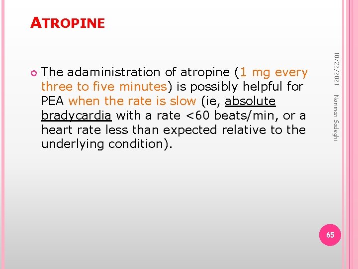 ATROPINE Nariman Sadeghi The adaministration of atropine (1 mg every three to five minutes)