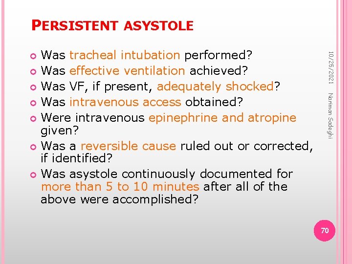 PERSISTENT ASYSTOLE 10/25/2021 Nariman Sadeghi Was tracheal intubation performed? Was effective ventilation achieved? Was