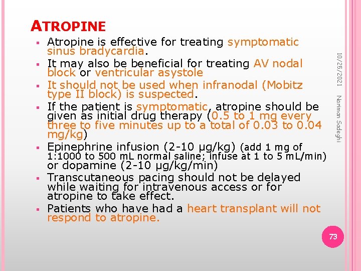 ATROPINE Nariman Sadeghi 10/25/2021 Atropine is effective for treating symptomatic sinus bradycardia. It may