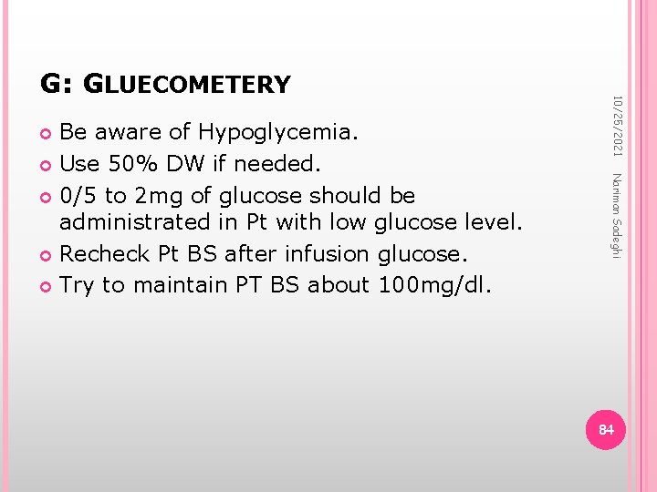 Nariman Sadeghi Be aware of Hypoglycemia. Use 50% DW if needed. 0/5 to 2