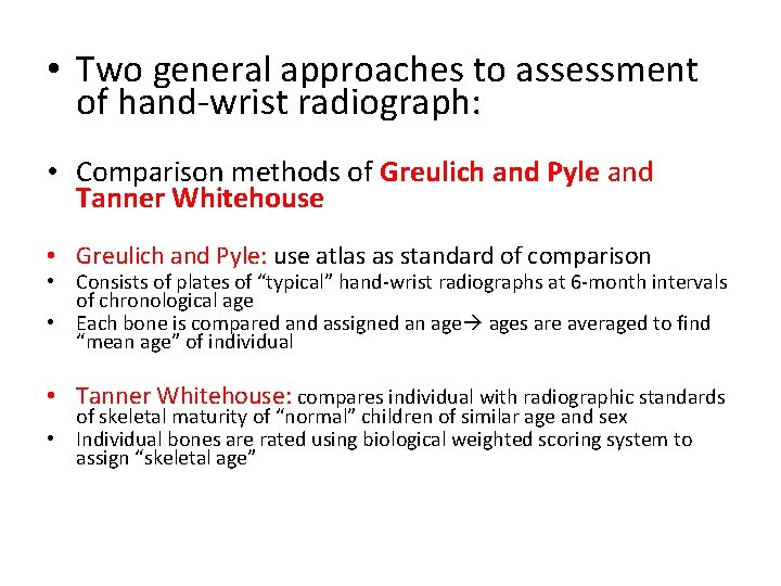  • Two general approaches to assessment of hand-wrist radiograph: • Comparison methods of