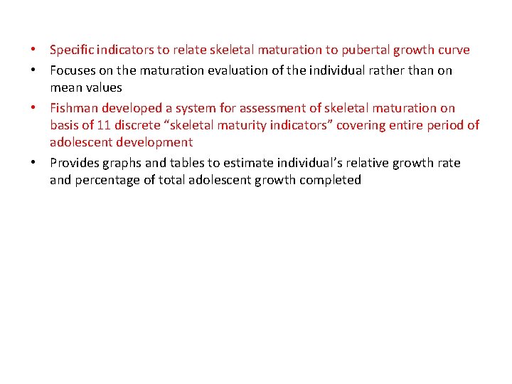  • Specific indicators to relate skeletal maturation to pubertal growth curve • Focuses