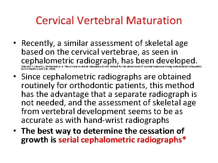Cervical Vertebral Maturation • Recently, a similar assessment of skeletal age based on the