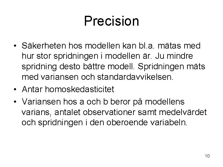 Precision • Säkerheten hos modellen kan bl. a. mätas med hur stor spridningen i