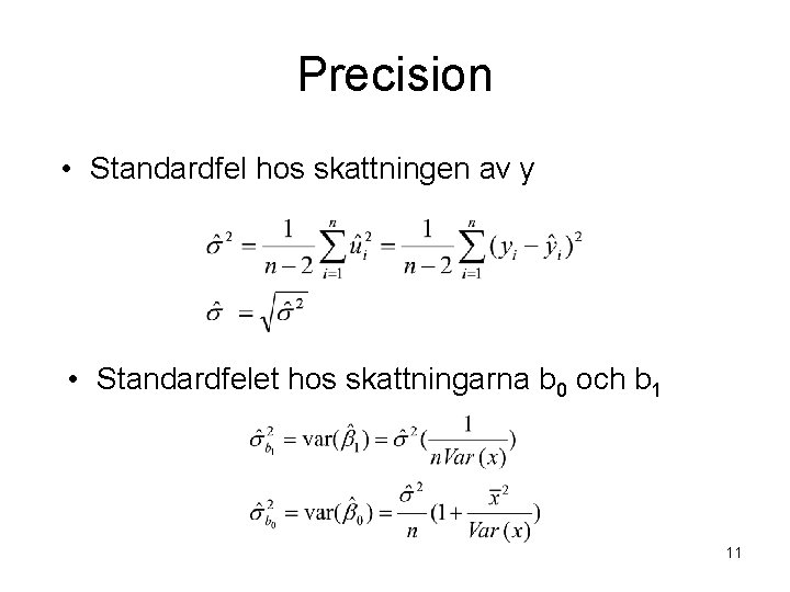 Precision • Standardfel hos skattningen av y • Standardfelet hos skattningarna b 0 och