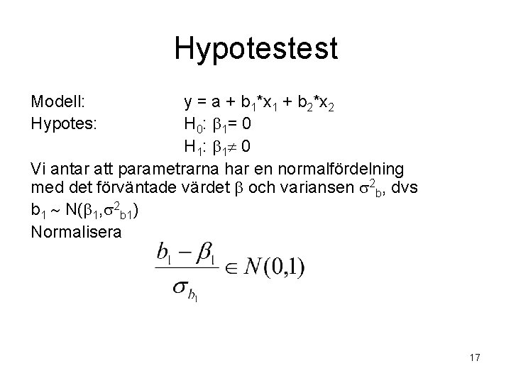 Hypotestest Modell: Hypotes: y = a + b 1*x 1 + b 2*x 2