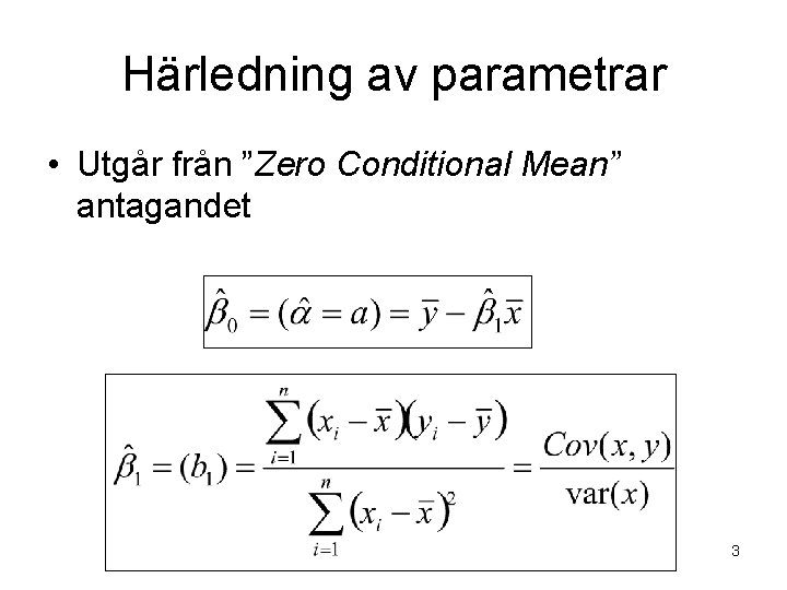 Härledning av parametrar • Utgår från ”Zero Conditional Mean” antagandet 3 