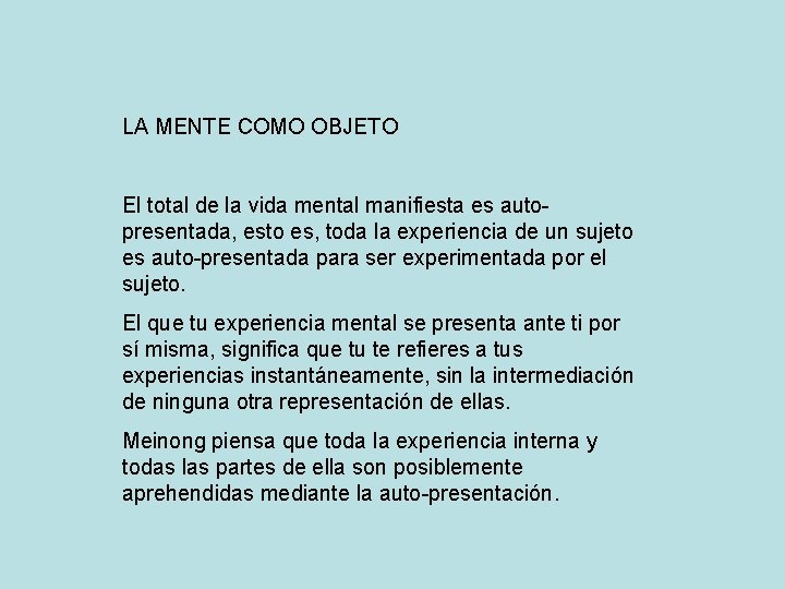 LA MENTE COMO OBJETO El total de la vida mental manifiesta es autopresentada, esto