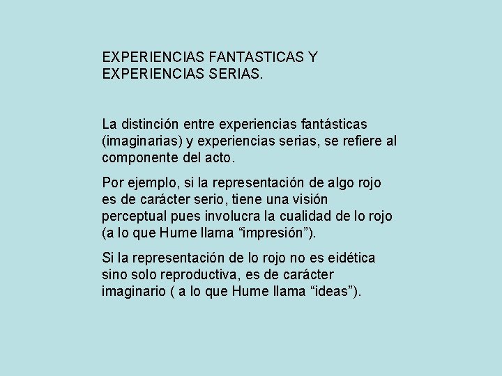 EXPERIENCIAS FANTASTICAS Y EXPERIENCIAS SERIAS. La distinción entre experiencias fantásticas (imaginarias) y experiencias serias,