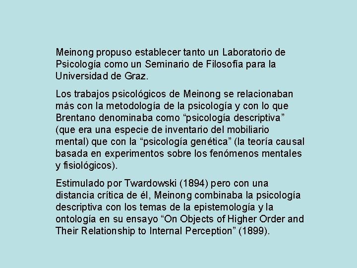 Meinong propuso establecer tanto un Laboratorio de Psicología como un Seminario de Filosofía para