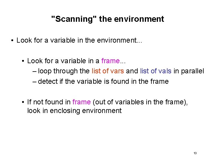 "Scanning" the environment • Look for a variable in the environment. . . •