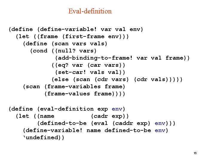 Eval-definition (define-variable! var val env) (let ((frame (first-frame env))) (define (scan vars vals) (cond