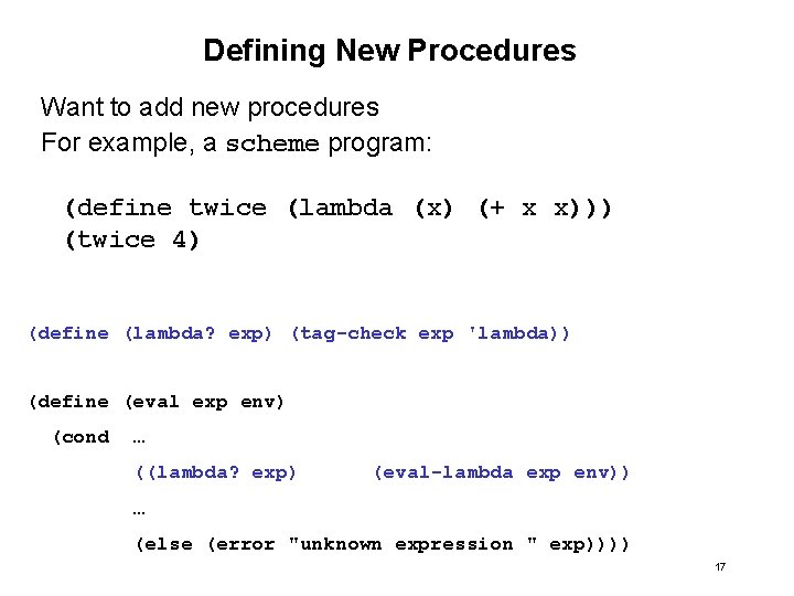 Defining New Procedures Want to add new procedures For example, a scheme program: (define