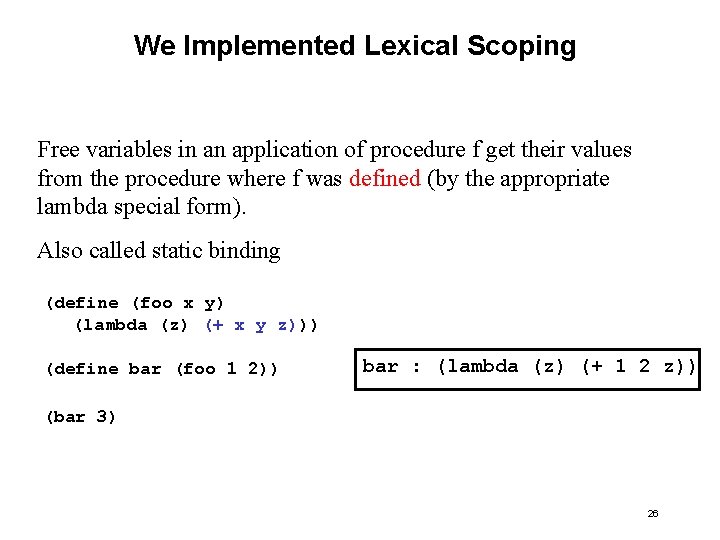 We Implemented Lexical Scoping Free variables in an application of procedure f get their