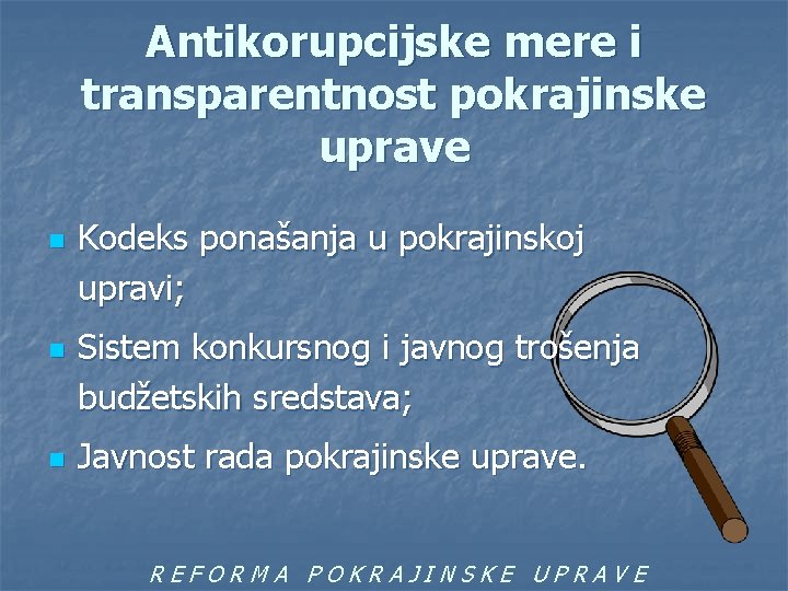 Antikorupcijske mere i transparentnost pokrajinske uprave n n n Kodeks ponašanja u pokrajinskoj upravi;