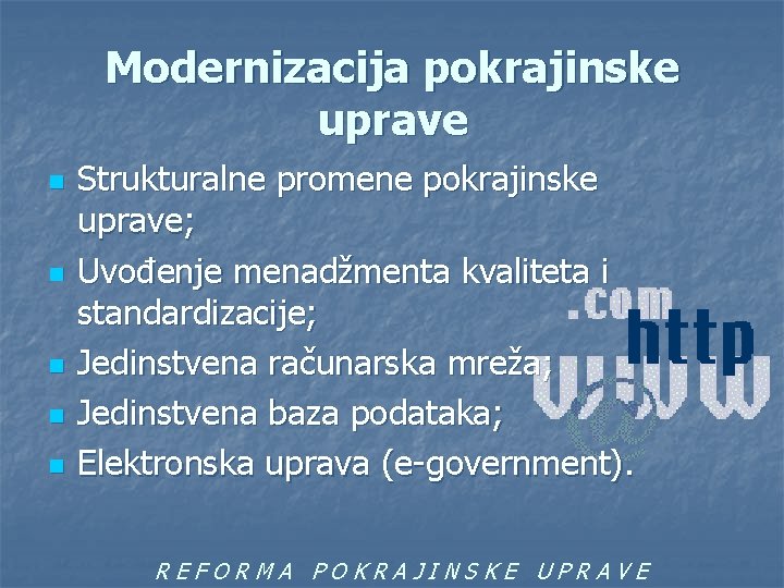 Modernizacija pokrajinske uprave n n n Strukturalne promene pokrajinske uprave; Uvođenje menadžmenta kvaliteta i