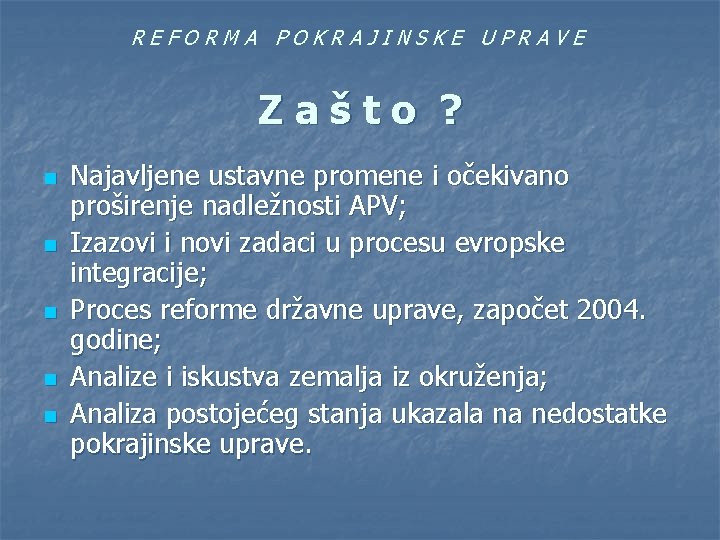 REFORMA POKRAJINSKE UPRAVE Zašto ? n n n Najavljene ustavne promene i očekivano proširenje