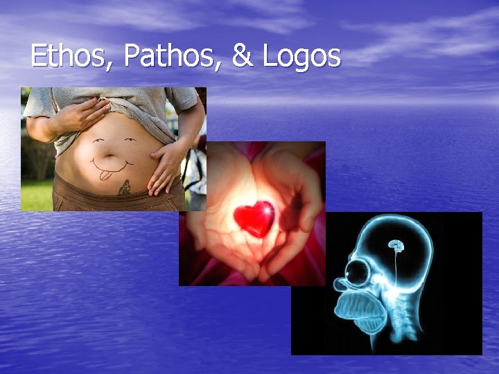 Ethos, Pathos, & Logos 