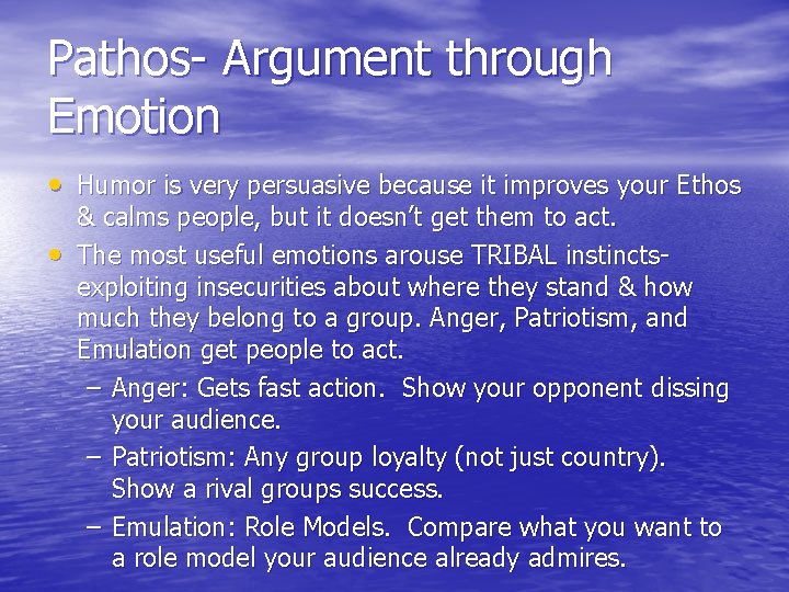 Pathos- Argument through Emotion • Humor is very persuasive because it improves your Ethos