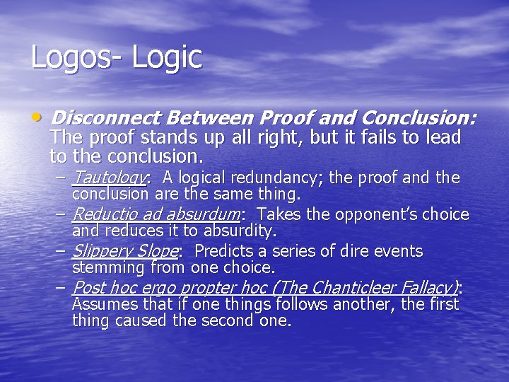 Logos- Logic • Disconnect Between Proof and Conclusion: The proof stands up all right,