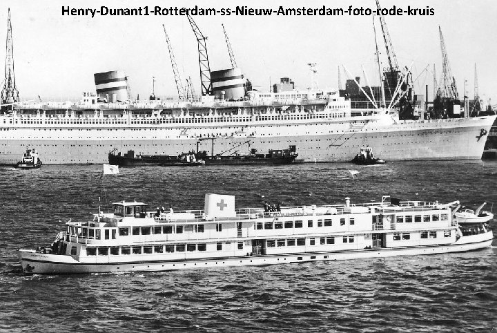 Henry-Dunant 1 -Rotterdam-ss-Nieuw-Amsterdam-foto-rode-kruis 