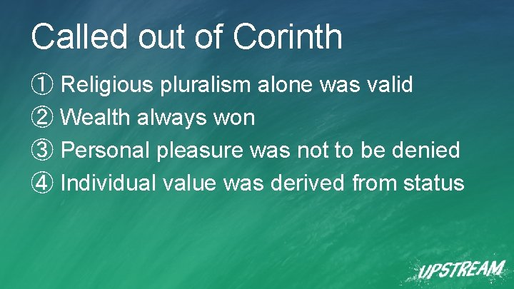 Called out of Corinth ① Religious pluralism alone was valid ② Wealth always won