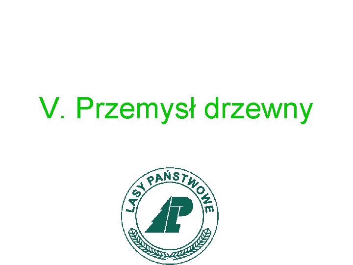 V. Przemysł drzewny 