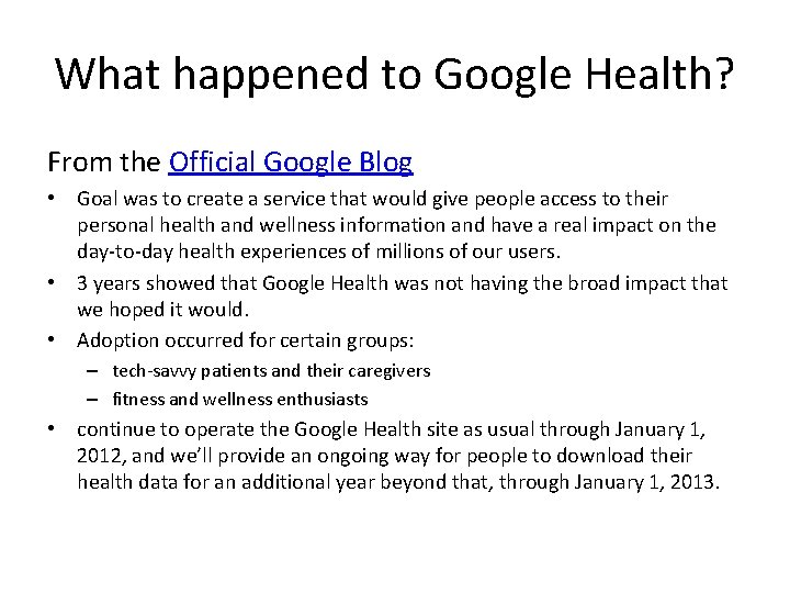 What happened to Google Health? From the Official Google Blog • Goal was to