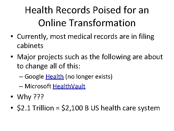 Health Records Poised for an Online Transformation • Currently, most medical records are in