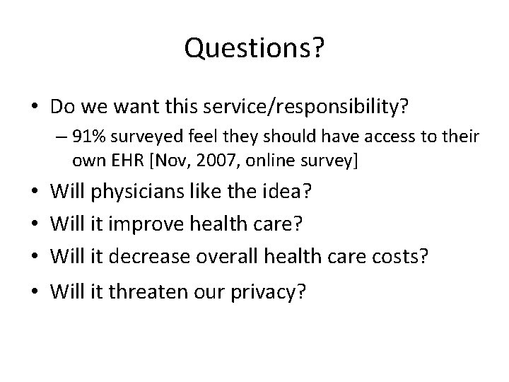 Questions? • Do we want this service/responsibility? – 91% surveyed feel they should have