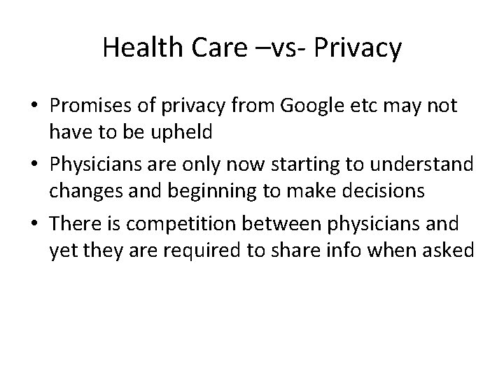 Health Care –vs- Privacy • Promises of privacy from Google etc may not have