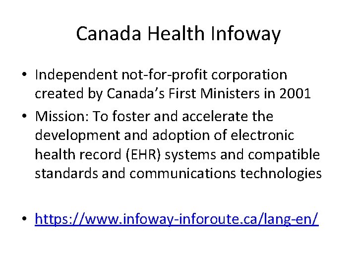 Canada Health Infoway • Independent not-for-profit corporation created by Canada’s First Ministers in 2001