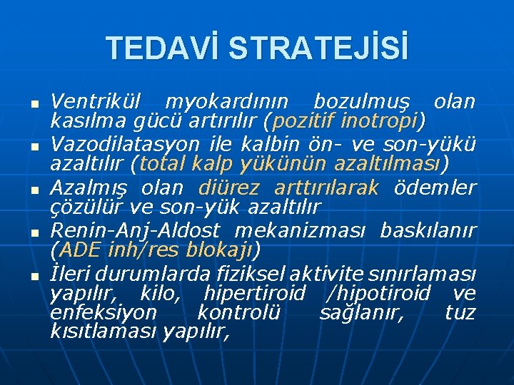 TEDAVİ STRATEJİSİ n n n Ventrikül myokardının bozulmuş olan kasılma gücü artırılır (pozitif inotropi)