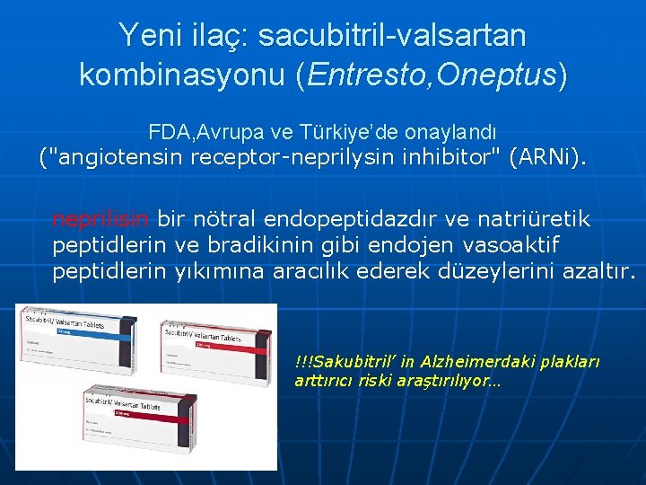 Yeni ilaç: sacubitril-valsartan kombinasyonu (Entresto, Oneptus) FDA, Avrupa ve Türkiye’de onaylandı ("angiotensin receptor-neprilysin inhibitor"