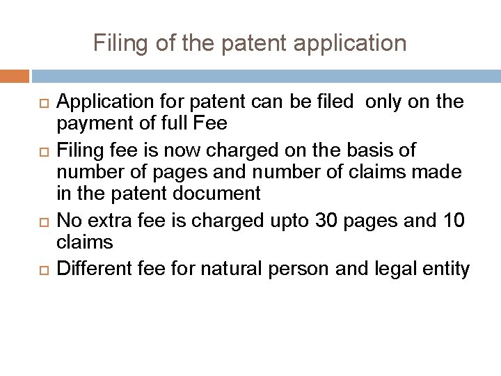 Filing of the patent application Application for patent can be filed only on the